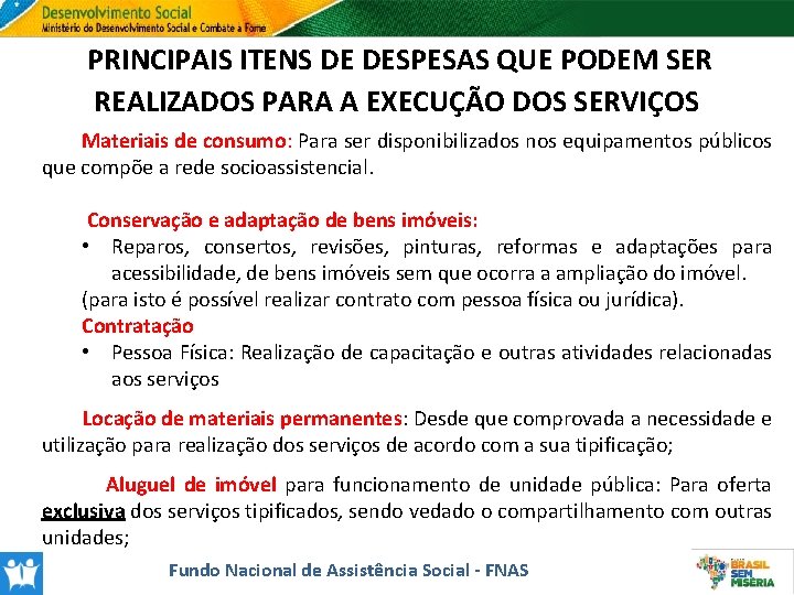 PRINCIPAIS ITENS DE DESPESAS QUE PODEM SER REALIZADOS PARA A EXECUÇÃO DOS SERVIÇOS Materiais