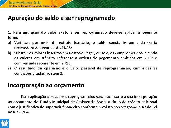 Apuração do saldo a ser reprogramado 1. Para apuração do valor exato a ser