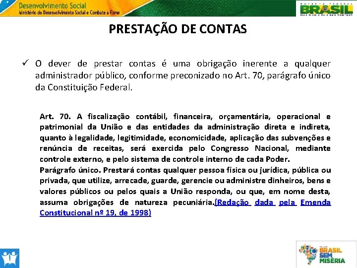 PRESTAÇÃO DE CONTAS ü O dever de prestar contas é uma obrigação inerente a