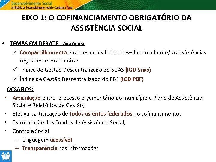 EIXO 1: O COFINANCIAMENTO OBRIGATÓRIO DA ASSISTÊNCIA SOCIAL • TEMAS EM DEBATE - avanços: