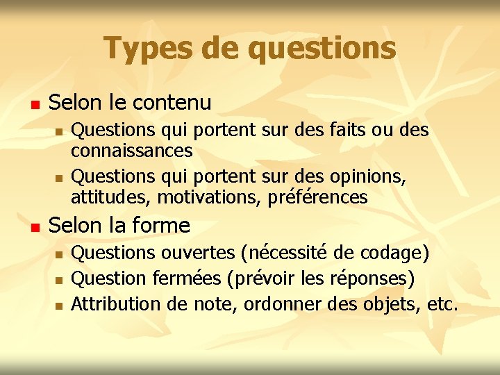 Types de questions n Selon le contenu n n n Questions qui portent sur