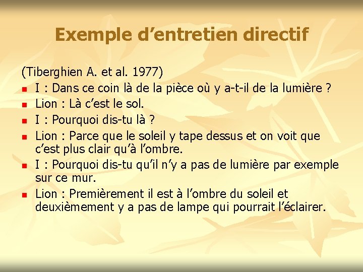 Exemple d’entretien directif (Tiberghien A. et al. 1977) n I : Dans ce coin