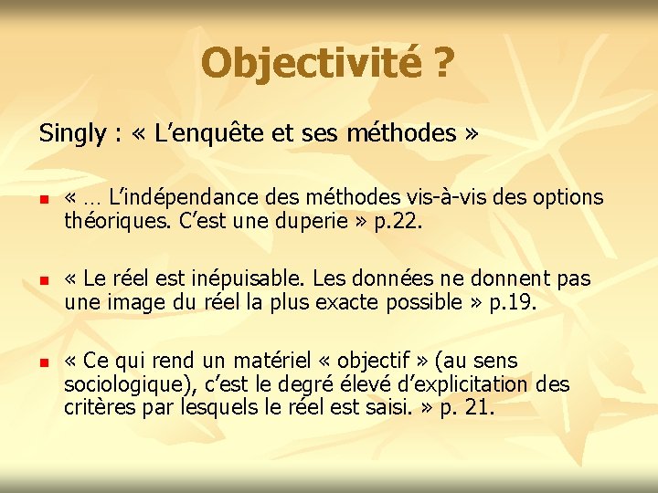 Objectivité ? Singly : « L’enquête et ses méthodes » n n n «