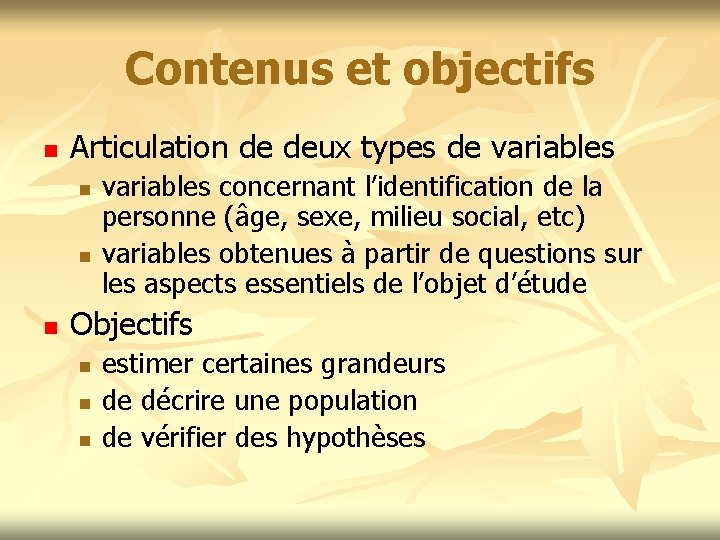 Contenus et objectifs n Articulation de deux types de variables n n n variables