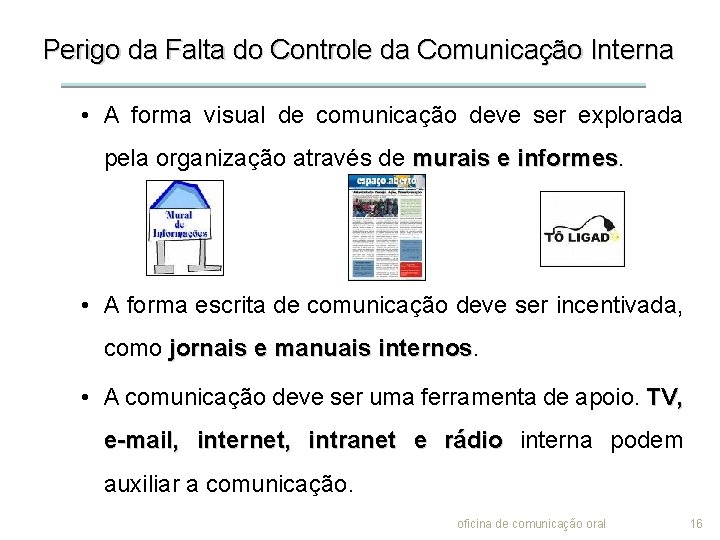 Perigo da Falta do Controle da Comunicação Interna • A forma visual de comunicação