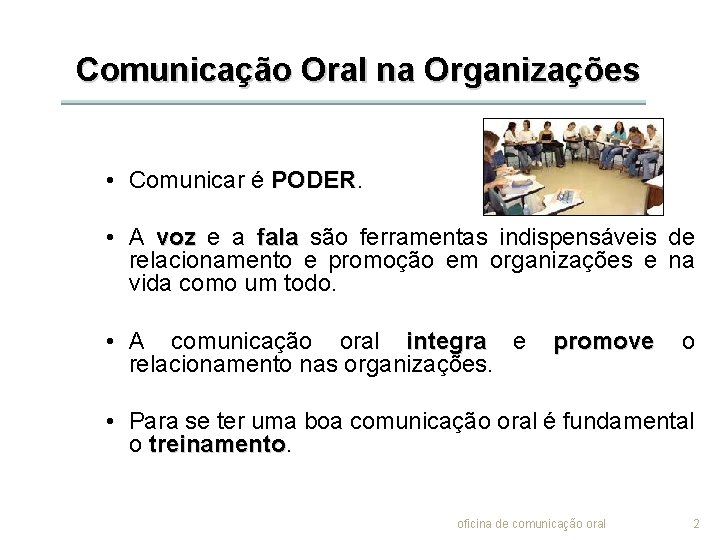 Comunicação Oral na Organizações • Comunicar é PODER • A voz e a fala