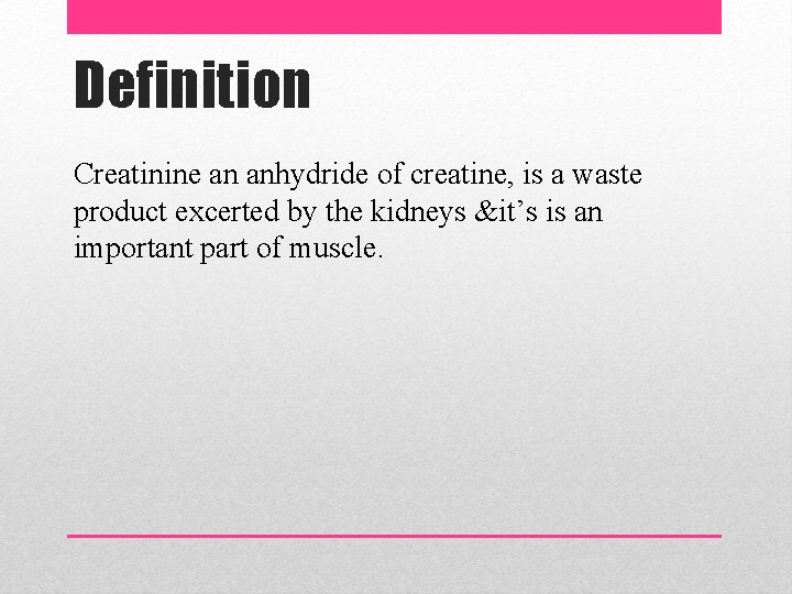 Definition Creatinine an anhydride of creatine, is a waste product excerted by the kidneys