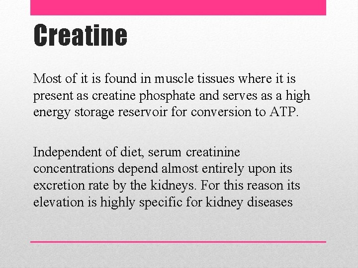 Creatine Most of it is found in muscle tissues where it is present as