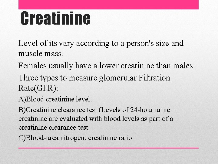 Creatinine Level of its vary according to a person's size and muscle mass. Females Creatinine Level of its vary according to a person's size and muscle mass. Females