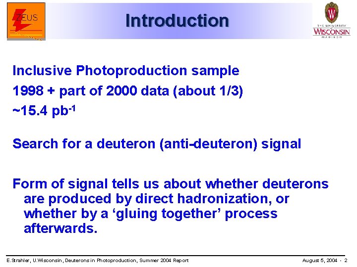 Introduction Inclusive Photoproduction sample 1998 + part of 2000 data (about 1/3) ~15. 4
