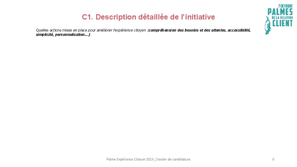 C 1. Description détaillée de l’initiative Quelles actions mises en place pour améliorer l’expérience