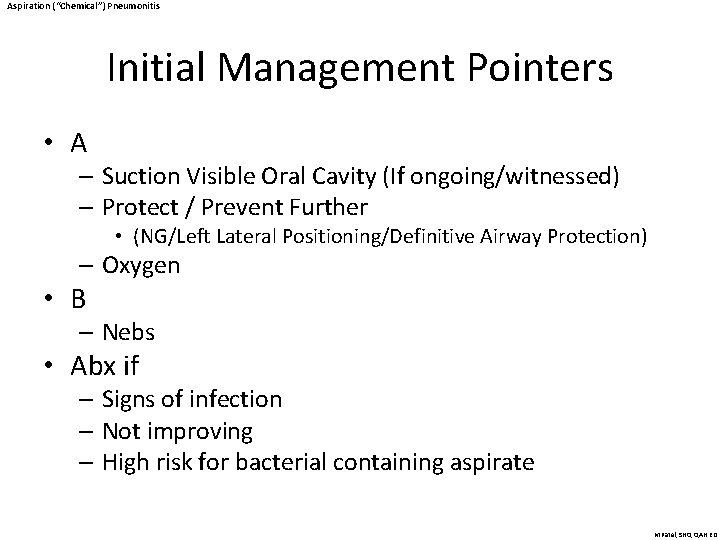 Aspiration (“Chemical”) Pneumonitis Initial Management Pointers • A – Suction Visible Oral Cavity (If