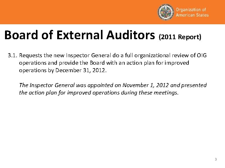 Board of External Auditors (2011 Report) 3. 1. Requests the new Inspector General do