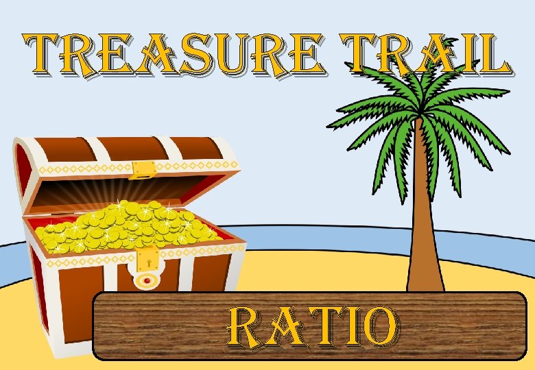 treasure trai. L ratio 