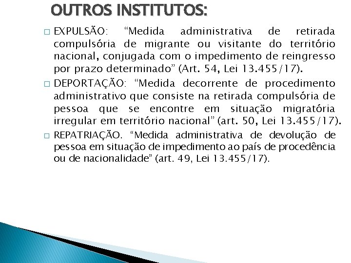 OUTROS INSTITUTOS: EXPULSÃO: “Medida administrativa de retirada compulsória de migrante ou visitante do território