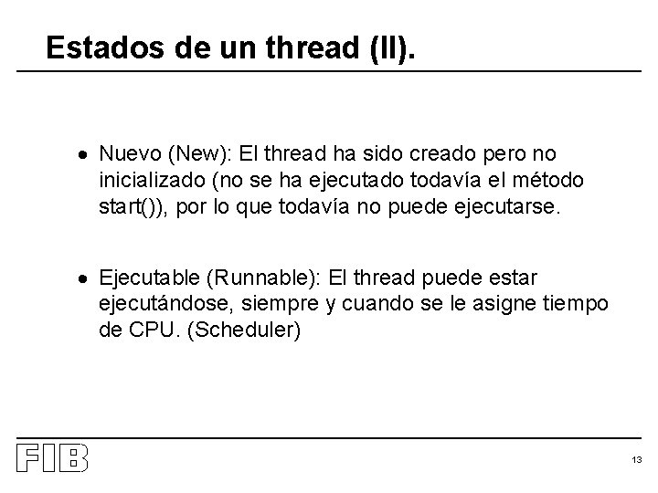 Estados de un thread (II). · Nuevo (New): El thread ha sido creado pero