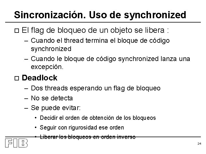 Sincronización. Uso de synchronized o El flag de bloqueo de un objeto se libera