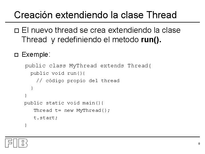 Creación extendiendo la clase Thread o El nuevo thread se crea extendiendo la clase