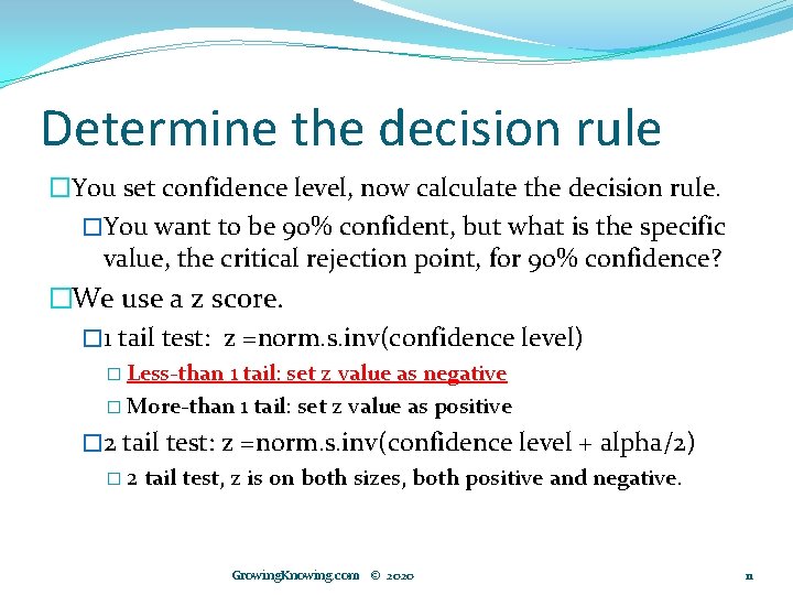 Determine the decision rule �You set confidence level, now calculate the decision rule. �You
