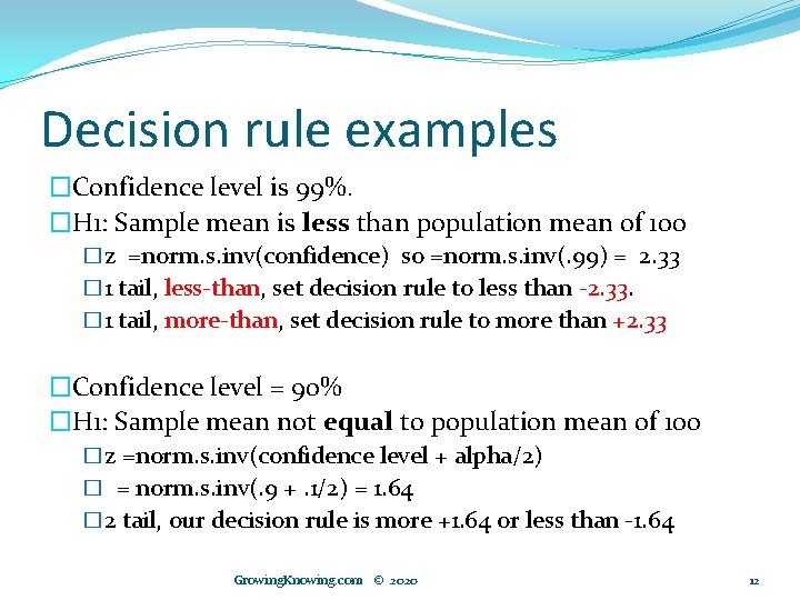 Decision rule examples �Confidence level is 99%. �H 1: Sample mean is less than
