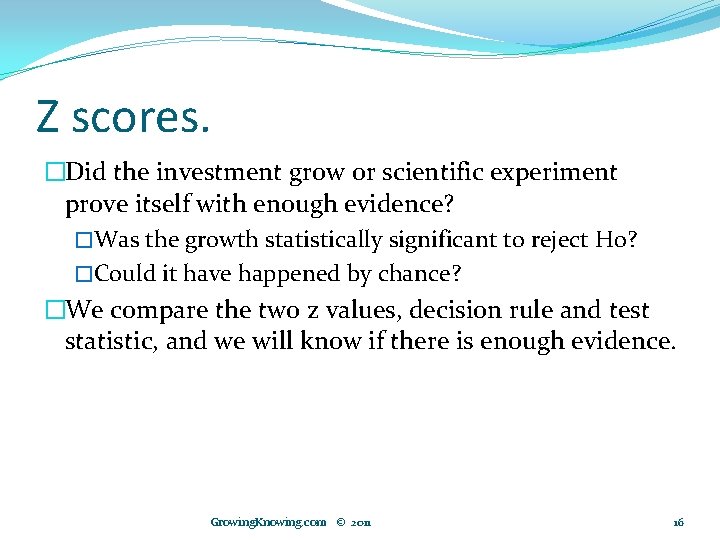 Z scores. �Did the investment grow or scientific experiment prove itself with enough evidence?