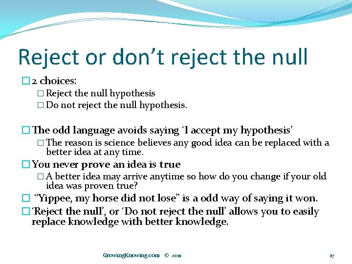Reject or don’t reject the null � 2 choices: � Reject the null hypothesis