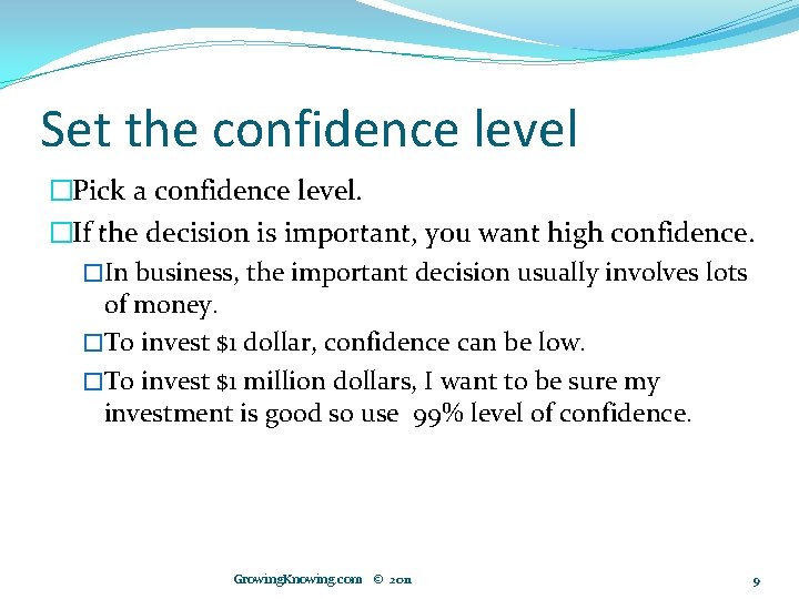 Set the confidence level �Pick a confidence level. �If the decision is important, you