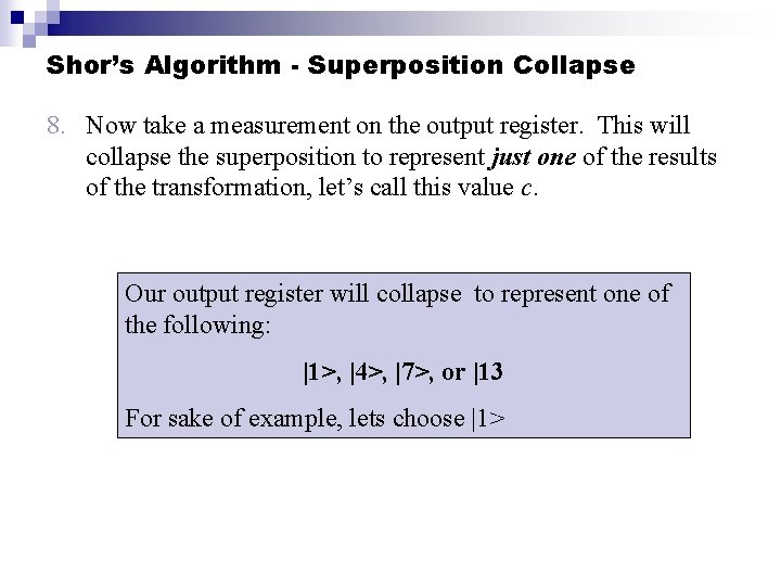 Shor’s Algorithm - Superposition Collapse 8. Now take a measurement on the output register.