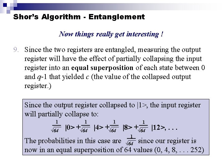 Shor’s Algorithm - Entanglement Now things really get interesting ! 9. Since the two