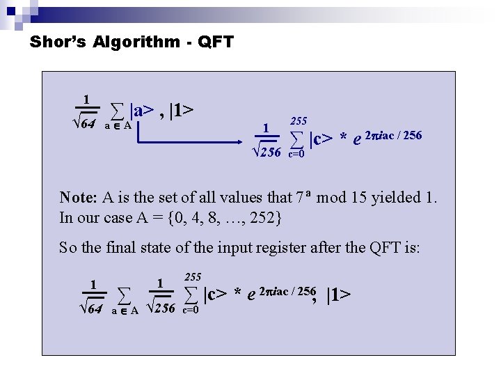 Shor’s Algorithm - QFT 1 √ 64 ∑ |a> , |1> a A 1