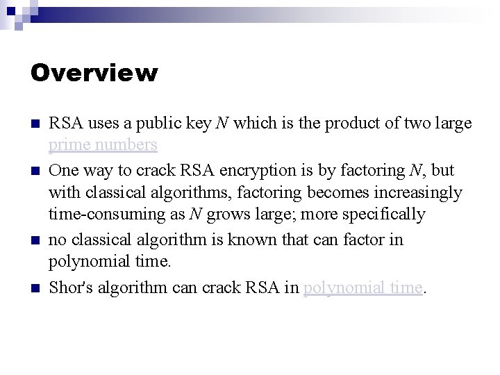 Overview n n RSA uses a public key N which is the product of