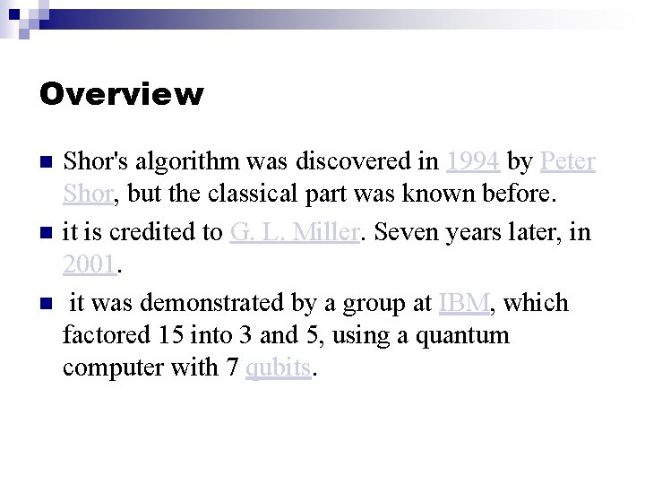 Overview n n n Shor's algorithm was discovered in 1994 by Peter Shor, but