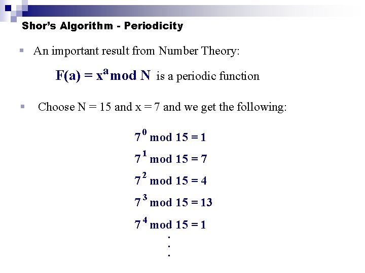 Shor’s Algorithm - Periodicity § An important result from Number Theory: F(a) = xa