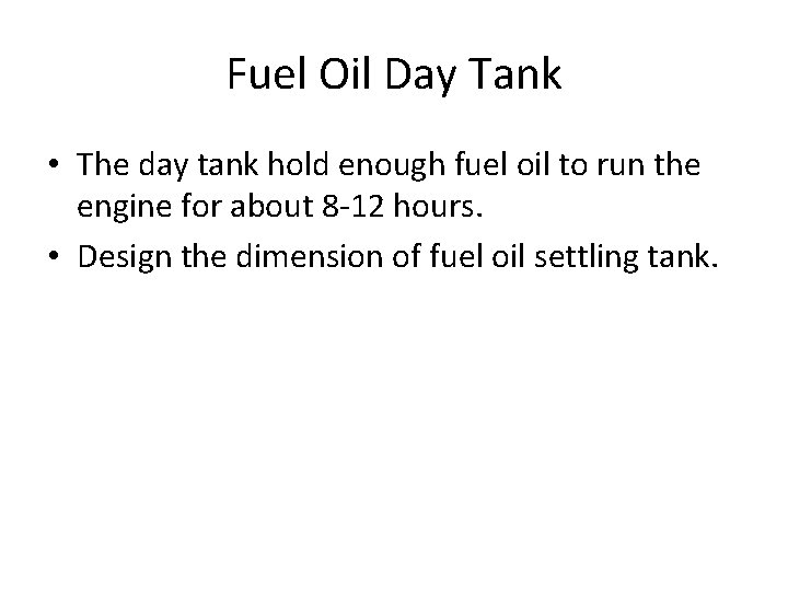 Fuel Oil Day Tank • The day tank hold enough fuel oil to run