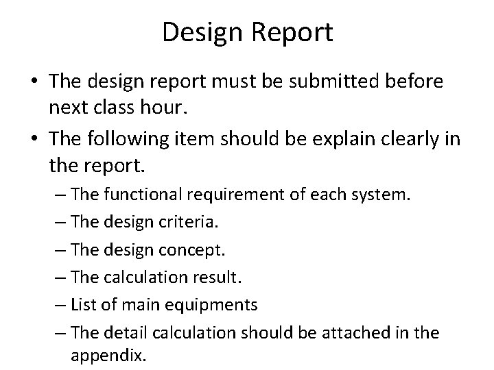 Design Report • The design report must be submitted before next class hour. •