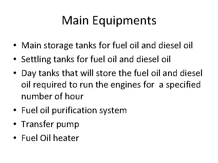 Main Equipments • Main storage tanks for fuel oil and diesel oil • Settling