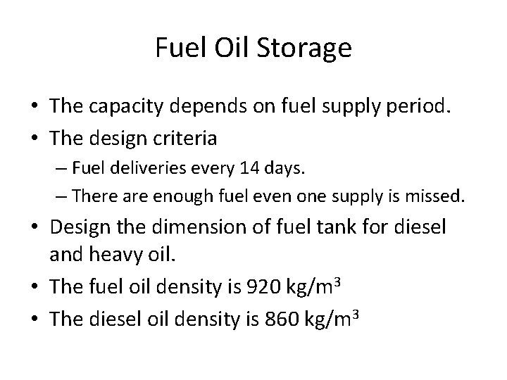Fuel Oil Storage • The capacity depends on fuel supply period. • The design