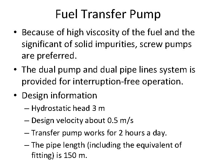 Fuel Transfer Pump • Because of high viscosity of the fuel and the significant
