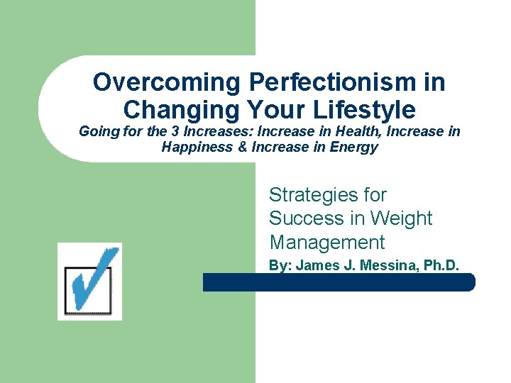 Overcoming Perfectionism in Changing Your Lifestyle Going for the 3 Increases: Increase in Health,