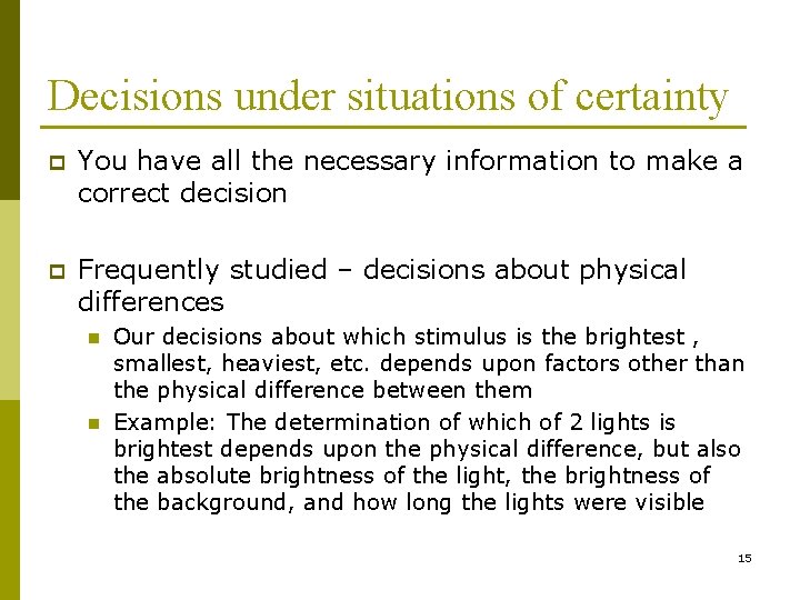 Decisions under situations of certainty p You have all the necessary information to make