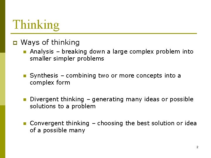 Thinking p Ways of thinking n Analysis – breaking down a large complex problem