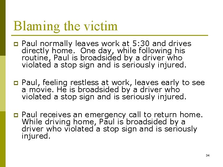 Blaming the victim p Paul normally leaves work at 5: 30 and drives directly