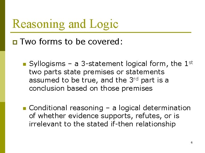 Reasoning and Logic p Two forms to be covered: n Syllogisms – a 3