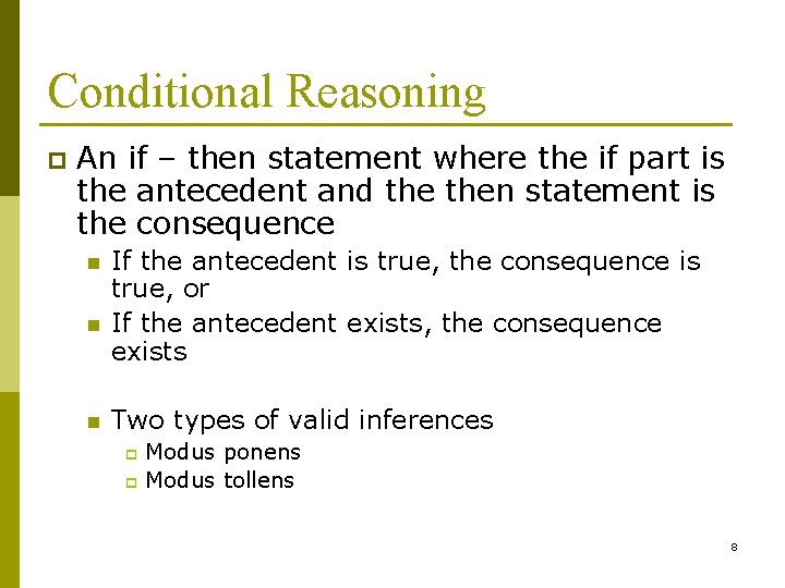 Conditional Reasoning p An if – then statement where the if part is the