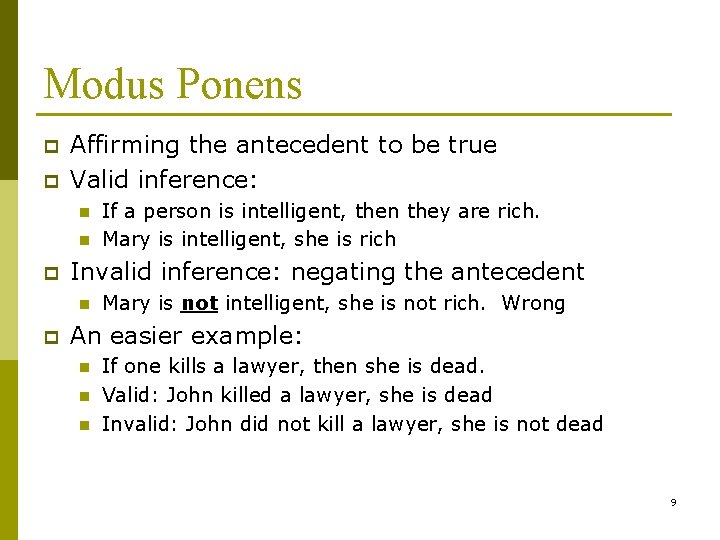 Modus Ponens p p Affirming the antecedent to be true Valid inference: n n