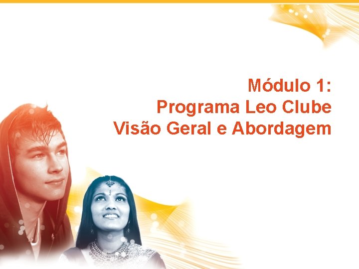 Módulo 1: Programa Leo Clube Visão Geral e Abordagem 1 