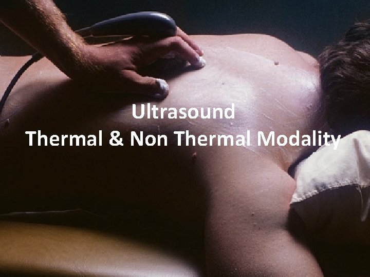 Ultrasound Thermal & Non Thermal Modality 