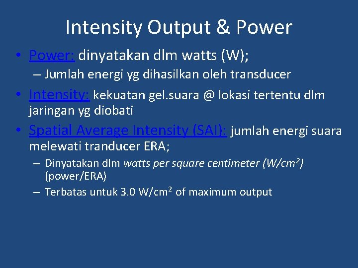 Intensity Output & Power • Power: dinyatakan dlm watts (W); – Jumlah energi yg