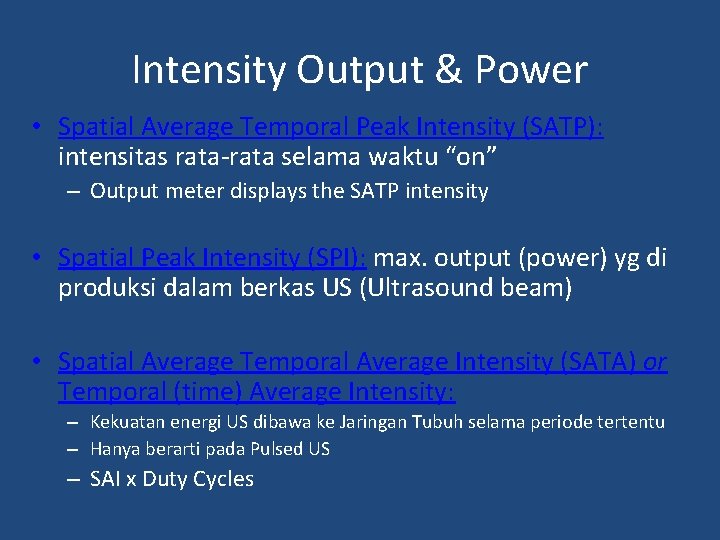 Intensity Output & Power • Spatial Average Temporal Peak Intensity (SATP): intensitas rata-rata selama