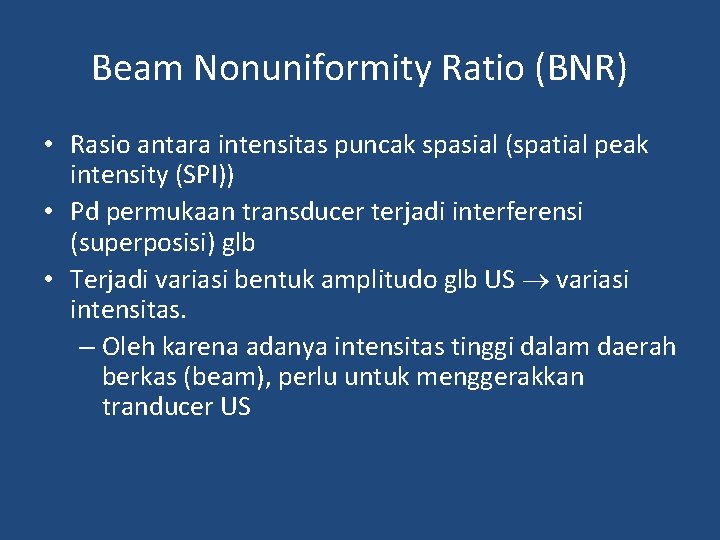 Beam Nonuniformity Ratio (BNR) • Rasio antara intensitas puncak spasial (spatial peak intensity (SPI))